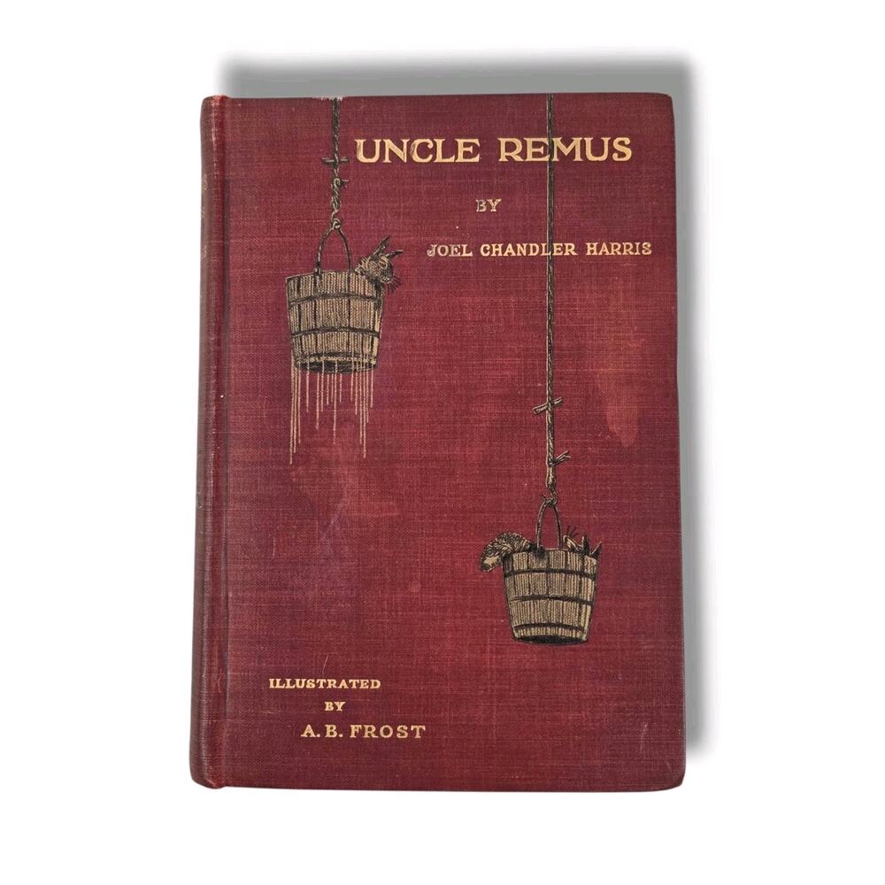 Uncle Remus by Joel Chandler Harris Illustrated by A B Frost 1911 Hardcover Book